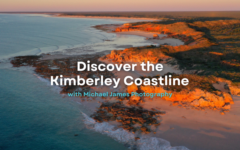 Discover the Kimberley Coastline with Michael James Photography