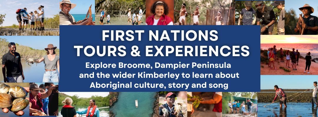 Aboriginal and First Nations Tours in Broome and the Kimberley